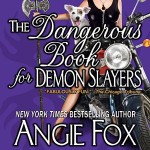 The Dangerous Book for Demon Slayers by Angie Fox