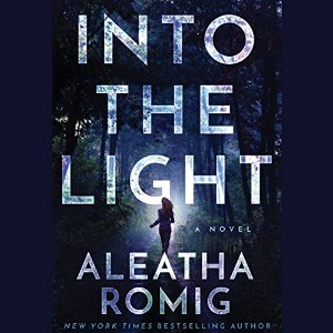 Into the Light Audiobook by Aleatha Romig
