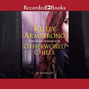 Otherworld Chills Audiobook by Kelley Armstrong