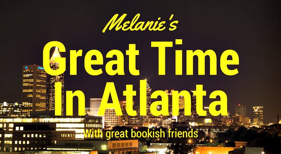 Melanie's Great time in Atlanta