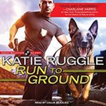 Run to Ground by Katie Ruggle