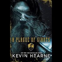 A Plague of Giants by Kevin Hearne read by Luke Daniels and Xe Sands