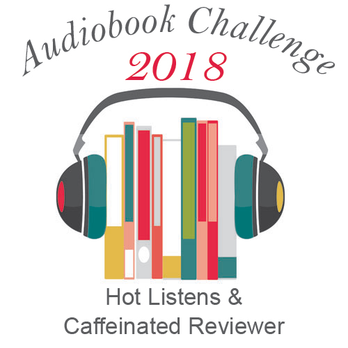 Audiobook Challenge 2018 - Hot Listens & Caffeinated Reviewer