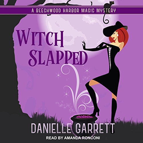 Witch Slapped Audiobook (Beechwood Harbor Magic Mystery #3) by Danielle Garrett read by Amanda Ronconi