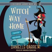 Witch Way Home (Beechwood Harbor Magic Mysteries #4) by Danielle Garrett read by Amanda Ronconi