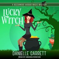 Lucky Witch (Beechwood Harbor Magic Mysteries #5) by Danielle Garrett read by Amanda Ronconi