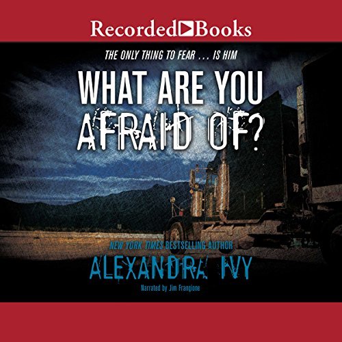 What Are You Afraid Of? by Alexandra Ivy read by Jim Frangione