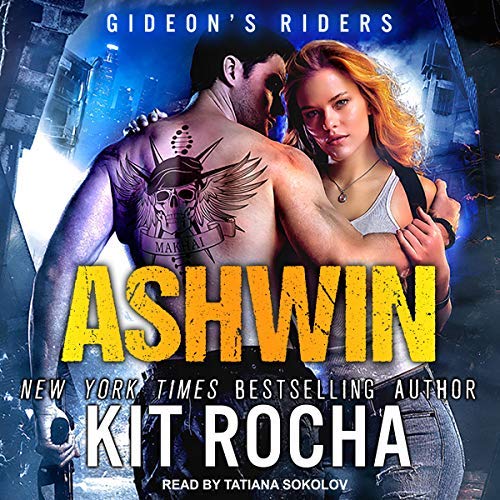 Ashwin (Gideon's Riders #1) by Kit Rocha read by Tatiana Sokolov