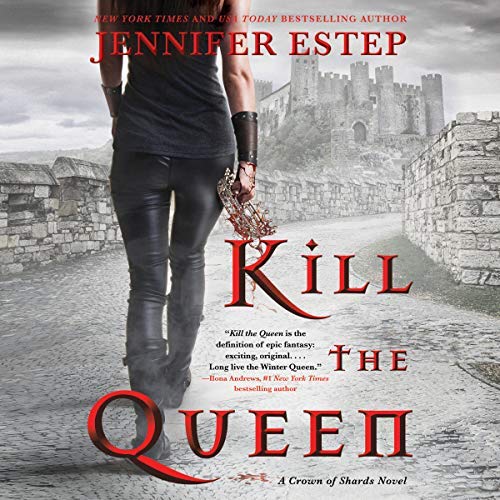 Kill the Queen (Crown of Shards #1) by Jennifer Estep read by Lauren Fortgang