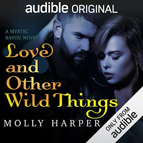 Love and Other Wild Things (Mystic Bayou #2) by Molly Harper read by Amanda Ronconi and Jonathan Davis