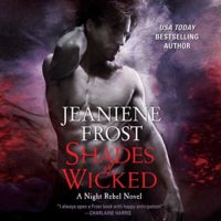 Shades of Wicked (NIght Rebel #1) by Jeaniene Frost read by Tavia Gilbert