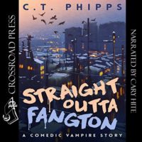 Straight Outta Fangton by C. T. Phipps read by Cary Hite