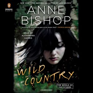 Wild Country (The World of the Others #2) by Anne Bishop read by Alexandra Harris