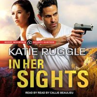 In Her Sights (Rocky Mountain Bounty Hunters #1) by Katie Ruggle narrated by Callie Beaulieu