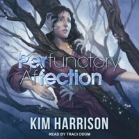 PERfunctory afFECTION by Kim Harrison read by Traci Odom