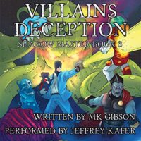 Villains Deception (The Shadow Master #3) by M. K. Gibson read by Jeffrey Kafer
