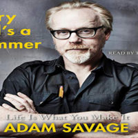 Every Tool's a Hammer: Lessons from a Lifetime of Making by Adam Savage