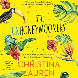 The Unhoneymooners by Christina Lauren read by Cynthia Farrell and Deacon Lee