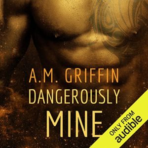 Audiobook Cover: Dangerously Mine by A. M. Griffin read by Simone Lewis