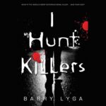 I Hunt Killers (Jasper Dent #1) by Barry Lyga read by Charlie Thurston