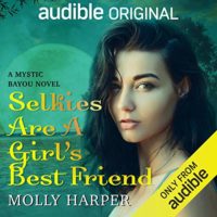 Selkies Are a Girl's Best Friend (Mystic Bayou #3) by Molly Harper read by Amanda Ronconi and Jonathan Davis